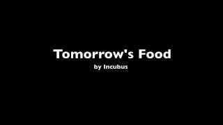Incubus - Tomorrow&#39;s Food (LYRIC VIDEO)