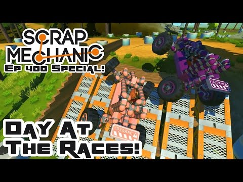 Episode 400 Special: Day At The Races! - Let's Play Scrap Mechanic Multiplayer - Part 400