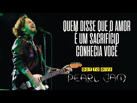 Got To Give - Pearl Jam