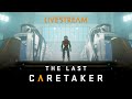 The Last Caretaker LIVE