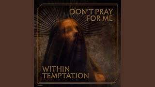 Don’t Pray For Me