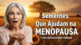Sementes que Ajudam na MENOPAUSA e Toda MULHER Deveria Consumir