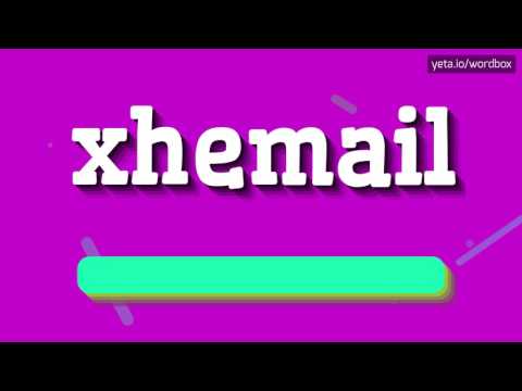 XHEMAIL - HOW TO PRONOUNCE IT!?