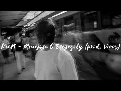 KaeN - Mniejsza O Szczegóły (prod. Virus)