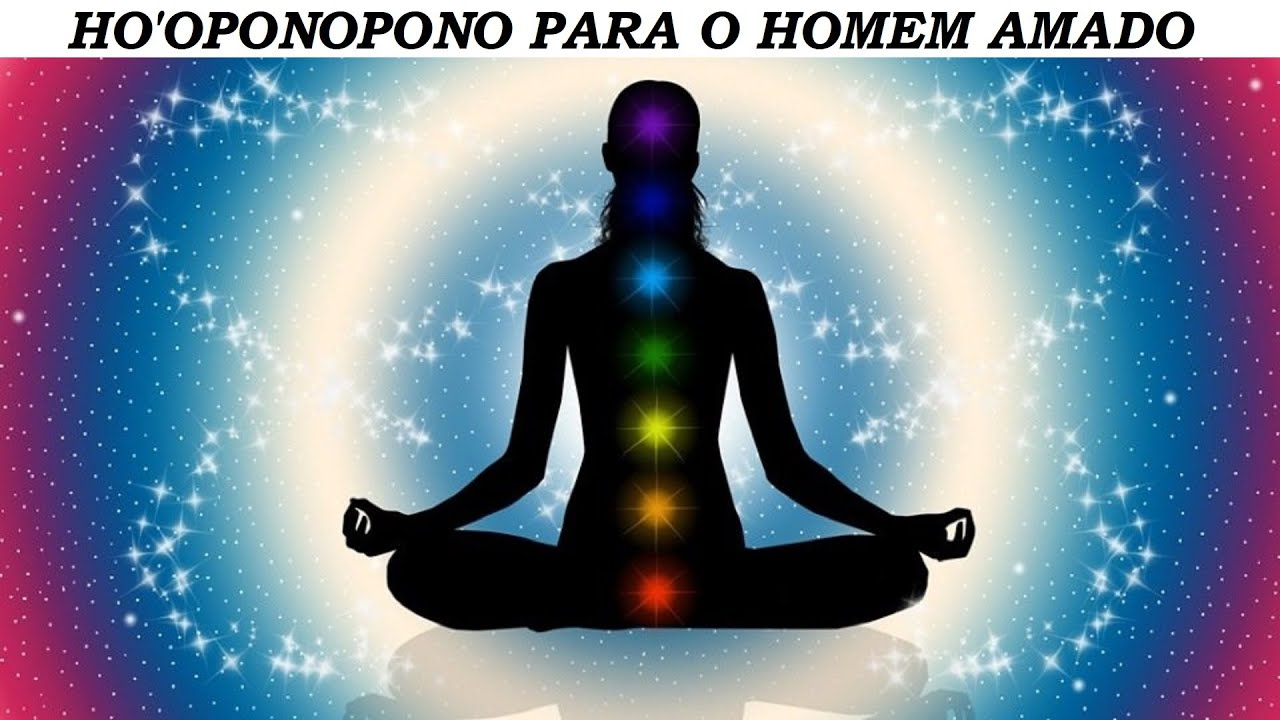 HO'OPONOPONO PARA TRANSFORMAR O HOMEM AMADO