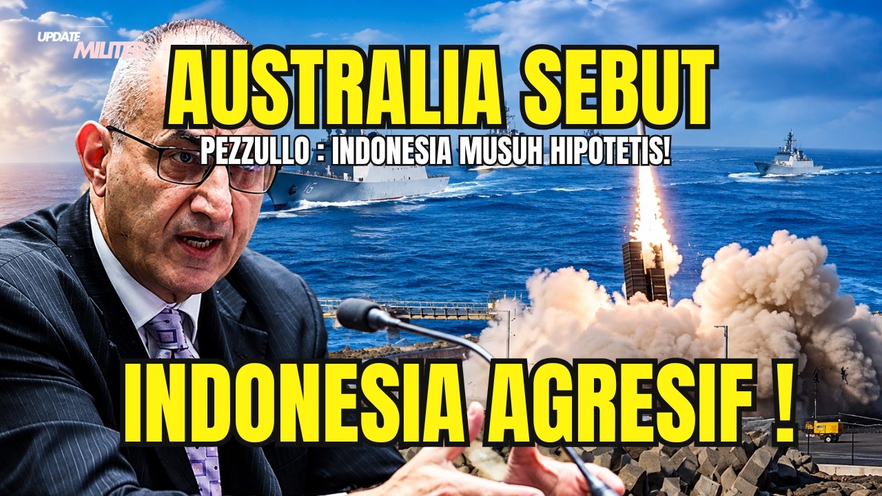 AUSTRALIA SEBUT INDONESIA AGRESIF! Ex Deputy Pertahanan Aussies Bikin Ulah!