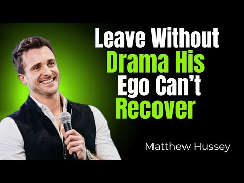 Leave Without Drama — His Ego Can’t Recover | Matthew Hussey