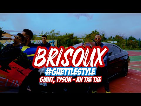 BRISOUX - GUETTLESTYLE. ft GIANT, TYSON - AH TXE TXE