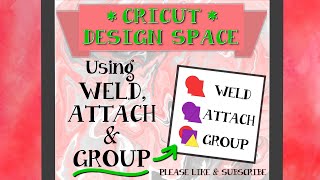 Cricut Design Space Weld, Attach and Group