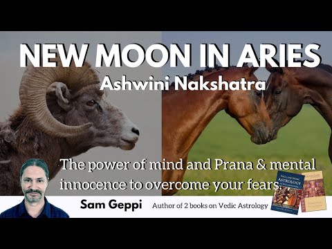 NEW MOON IN ARIES Ashwini Nakshatra The power of mind & mental innocence to overcome your fears