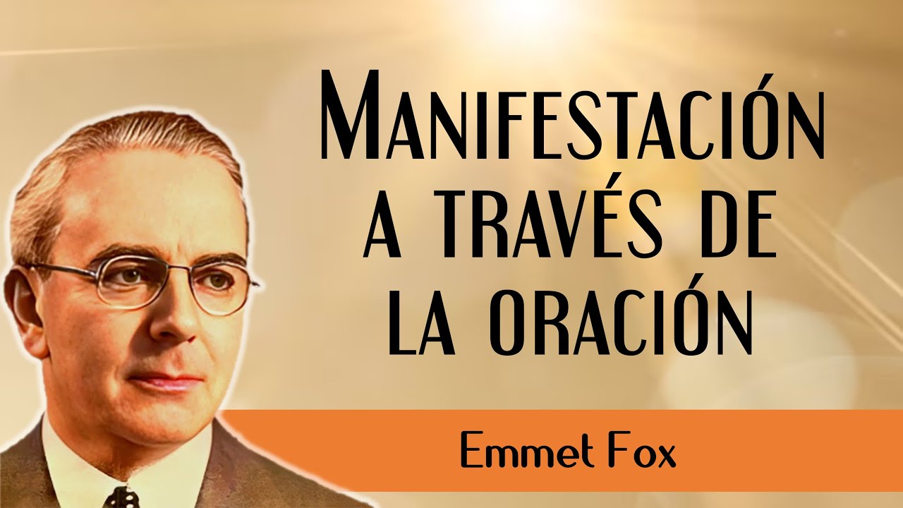 El Poder de la Oración Científica - Emmet Fox. La Gran Llave de ORO de la Metafísica.
