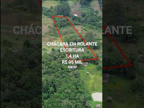 [903] CHÁCARA EM ROLANTE 1,4 HA ESCRITURA TERRA FÉRTIL RIACHO NOS FUNDOS FIBRA ÓTICA E LUZ R$ 95 MIL