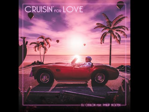 Dj Odilon - Cruisin' For Love (feat. Philip Bolten)