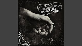 Heather Little - Hands Like Mine video