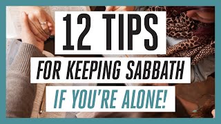 12 Tips for Keeping the Sabbath if You