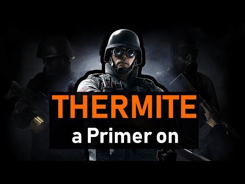 You Wanna Learn Thermite? | Rainbow Six Siege: Thermite Operator Guide