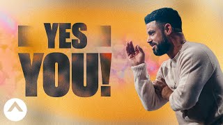 Yes You! | Pastor Steven Furtick | Elevation Church