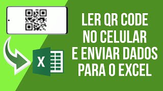Como ler QR Code no celular e enviar dados para o Excel