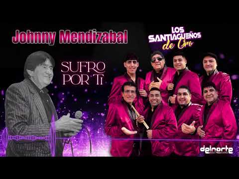 Sufro Por Ti | Los Santiagueños de Oro Ft Johnny Mendizabal ( Video Oficial 2025 )