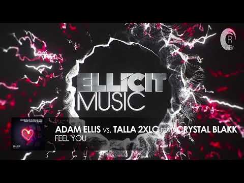 Adam Ellis VS Talla 2XLC feat. Crystal Blakk - Feel You [FULL](Ellicit Music)