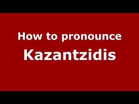 How to Pronounce Kazantzidis - PronounceNames.com