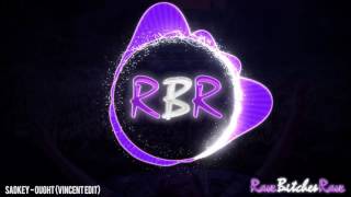 Sadkey - Ought (Vincent Edit)