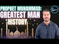 Why Do Historians Call Prophet Muhammad The Greatest Man In History