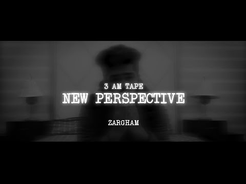 ZARGHAM - NEW PERSPECTIVE | 3AM TAPE | 3:00 AM Sessions | Official Lyrical Music Video | 2022