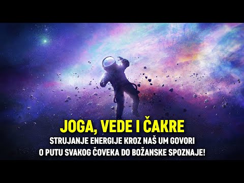 JOGA, VEDE I ČAKRE: Strujanje energije kroz um govori o putu svakog čoveka do božanske spoznaje!