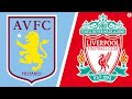 Aston Villa vs Liverpool: Key Storylines + Match Predictions | Premier League