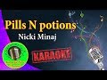 [Karaoke] Pills N potions- Nicki Minaj- Karaoke Now