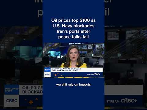 Oil prices top $100 as U.S. Navy blockades Iran's ports after peace talks fail