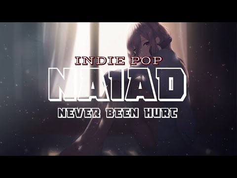 Naiad - Never Been Hurt