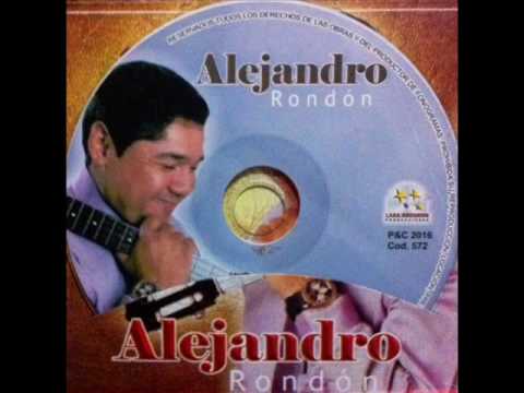 Alejandro Rondón - La cancion que soñé