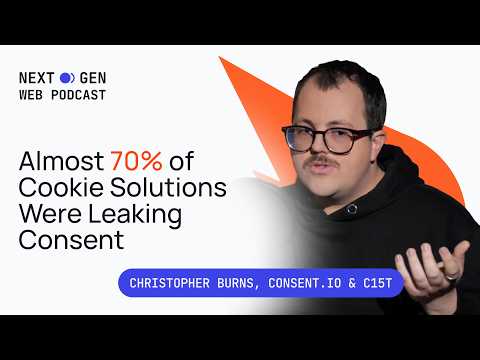 Consent Done Right: Performance Meets Compliance | Christopher Burns | THE NEXT GEN WEB PODCAST #19
