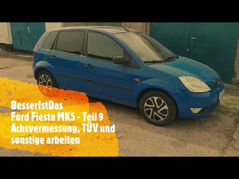 BesserIstDas - Ford Fiesta MK5 - Teil 9 - Achsvermessung, TÜV und sonstige arbeiten.