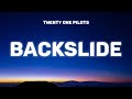 twenty one pilots - Backslide (Lyrics)