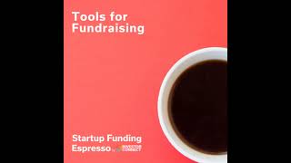 Startup Funding Espresso – Tools for Fundraising