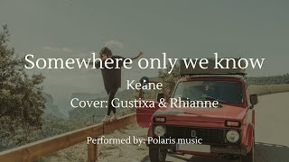 Download lagu Keane - Somewhere Only We Know - Gustixa & Rhianne (Lyrics) mp3