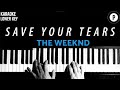 The Weeknd - Save Your Tears Karaoke LOWER KEY Slowed Acoustic Piano Instrumental Cover [MALE KEY]
