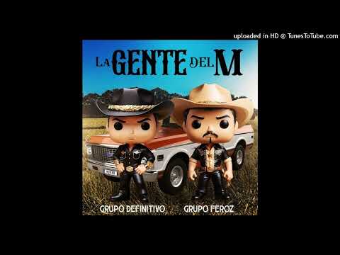Grupo Definitivo y Grupo Feroz - La Gente Del M