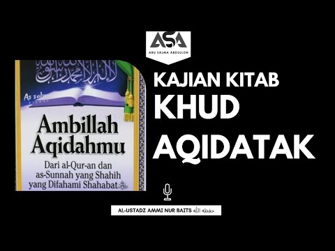 4. Ambilah Aqidahmu | Tauhid Asma Wa Sifat | Al Ustad Ammi Nur Baits حفظه الله