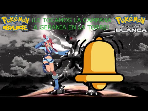 Pokémon Blanco MEGALOCKE Ep. 15. - ¡Le tocamos la campana a Gerania en la torre!