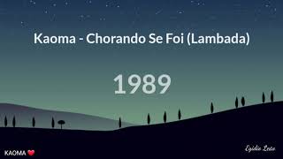 Kaoma - Chorando Se Foi (Lambada) Lyrics