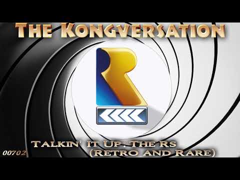 The Kongversation 702 - Talkin' It Up: The Rs (Retro and Rare)