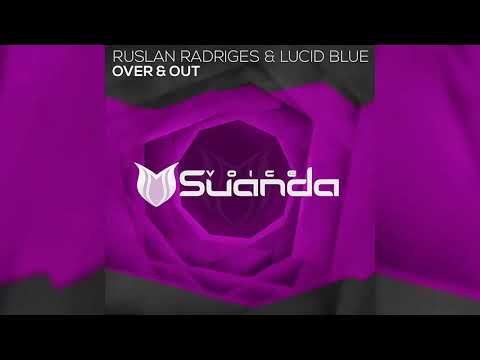 Ruslan Radriges & Lucid Blue - Over & Out (Extended Mix)