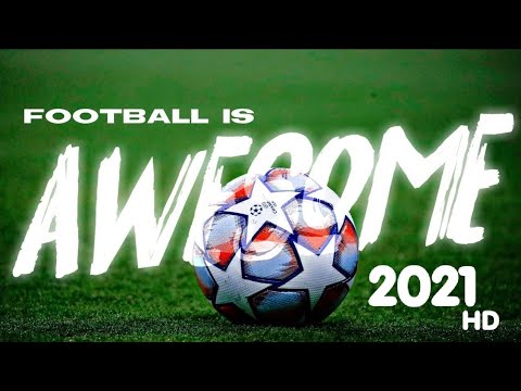 Football is awesome 2021