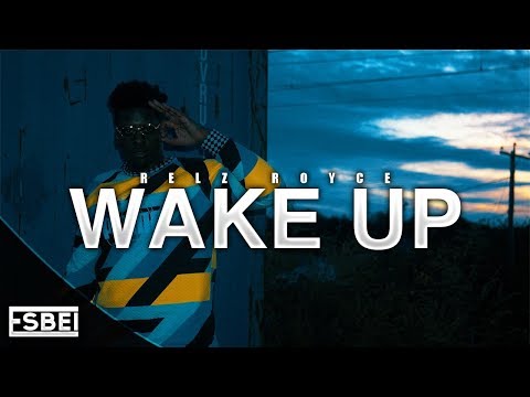 Relz Royce - Wake Up (Official Video) Shot by @Esbei2x