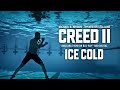 Creed 2 • Ice cold