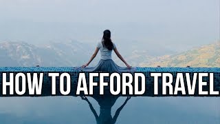 5 Ways To Afford Travel - How To Budget & Save For Vacation